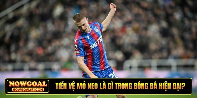 Tiền vệ mỏ neo là gì trong bóng đá hiện đại?